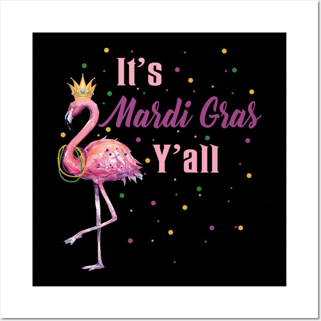 It_s Mardi Gras Y_ll All T-shirt Funny Flamingo Lover Gift Shirt Wall Art by Dunnhlpp